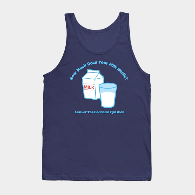 How Much Does Your Milk Bottle? Tank Top by Andrew